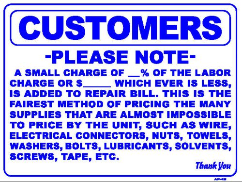 CUSTOMERS A SMALL CHARGE WILL BE ADDED TO BILL FOR SUPPLIES  18&#034;x24&#034; Sign AP-49