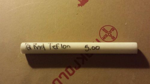 Virgin PTFE (Teflon) Round Rod 1/2 X 5,  .50 X 5