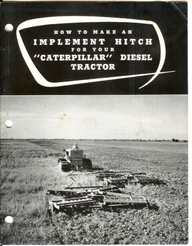 1940s Caterpillar Diesel Tractor &#034;How to Make An Implement Hitch&#034; booklet