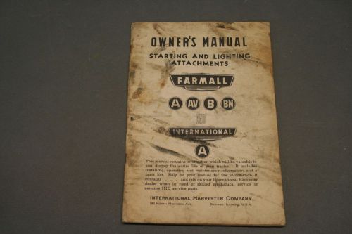 Farmall A AV B BN &amp; International A Starting and Lighting Attachments Manual