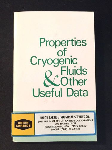 Properties of Cryogenic Fluids &amp; Other Useful Data ~ Reference Booklet