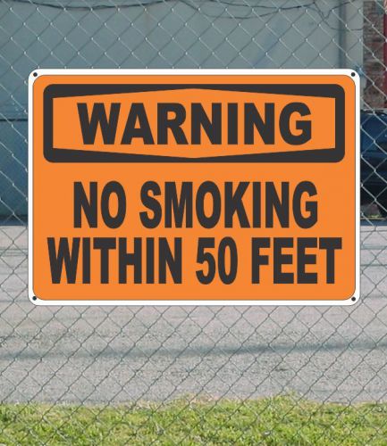 Warning no smoking within 50 feet - osha safety sign 10&#034; x 14&#034; for sale
