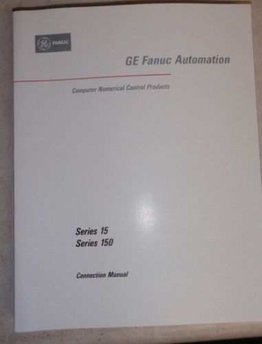 GE Fanuc CNC Products Connection Manual Series 15 150 _ GFZ-61213E/05 Sept 1992