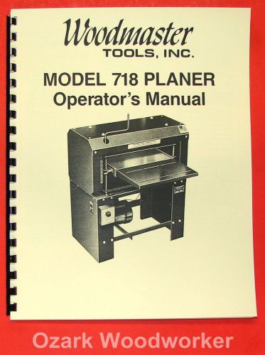 WOODMASTER 718 Planer Operator Instruction &amp; Part Manual 0986