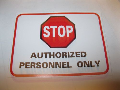 &#034;STOP - AUTHORIZED PERSONNEL ONLY&#034; Warning Decal/Sticker