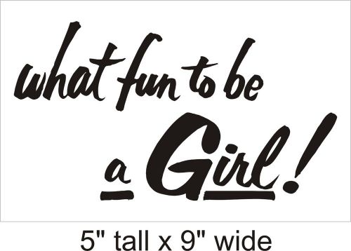 What Fun to be a Girl! Wall Art Decal Vinyl Sticker Mural Decor-FA311