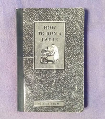 Vintage Manual How To Run A Lathe 1941 42nd Edition