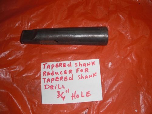 reducer for taper shank drills, hole is 3/4&#034; Dia Tapered shank drill bit