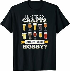 NEW Limited Funny I Like To Do Crafts Whats Your Hobby Craft B**r Drink T-Shirt