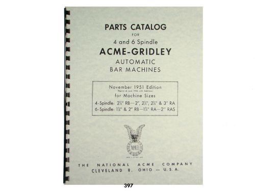 Acme-Gridley  RA-6, RB-4, RAS-6 &amp; RB-6 Automatic Bar Machine  Parts Manual *397