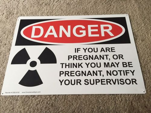 metal sighn if you are pregnant, or think you may be, notify your supervisor