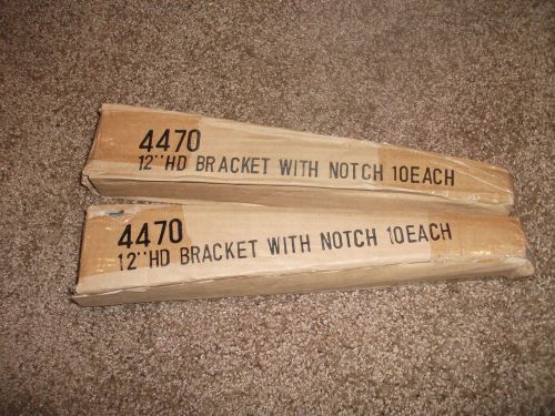 12&#034; HD Bracket with Notch, 4470, 2 boxes of 10, 20 total New.