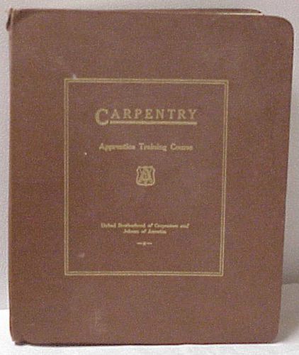 CARPENTRY APPRENTICE TRAINING COURSE VTG UNITED BROTHERHOOD &amp; JOINERS OF AMERICA