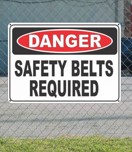 Danger safety belts required - osha safety sign 10&#034; x 14&#034; for sale