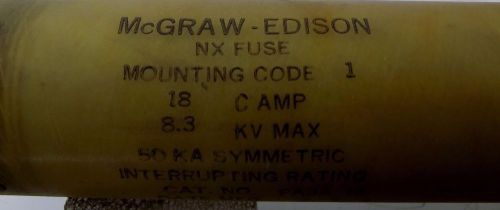 McGraw-Edison 18 AMP 8.3KV Fuse 18C NX ARC STRANGLER FA3A18