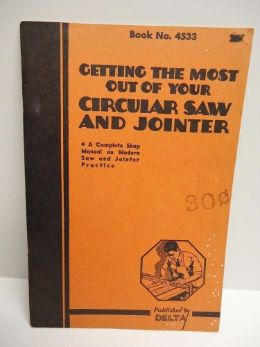 Vintage -  GETTING THE MOST OUT OF YOUR CIRCULAR SAW &amp; JOINTER - Copyright 1937
