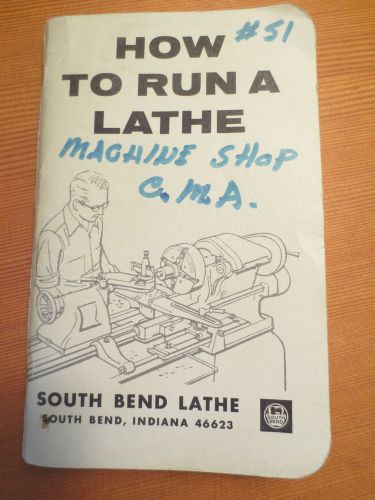 How To Run a Lathe South Bend Lathe Instruction Book 56th Edition 1966