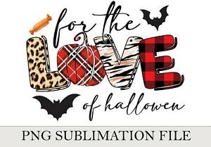 for the love of Halloween PNG sublimation file digital download
