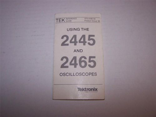 TEKTRONIX USING THE 2445 AND 2465 OSCILLOSCOPES REFERENCE GUIDE