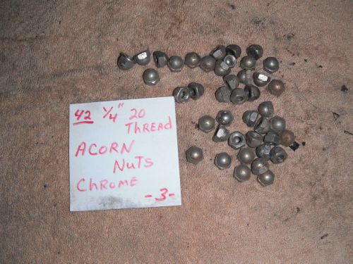 42   1/4&#034; x 20 chrome acorn nuts  #3 for sale