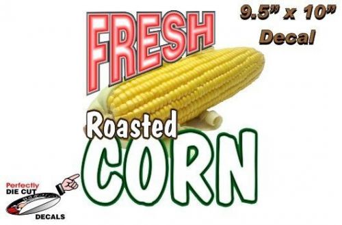 Fresh roasted corn 9.5&#039;&#039;x10&#039;&#039; decal for concession trailer sign or menu board for sale