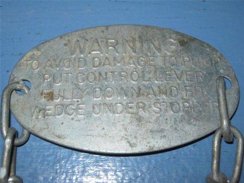 VINTAGE METAL WARNING PUMP TAG / SIGN WITH CHAIN ~  TO AVOID DAMAGE TO PUMP..