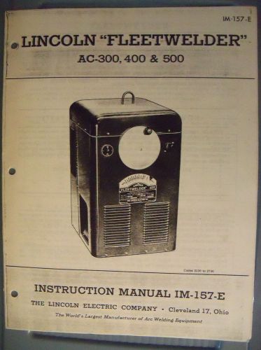 Lincoln Welder Instruction Manual IM-157-E Fleetwelder AC-300, 400 &amp; 500 copy