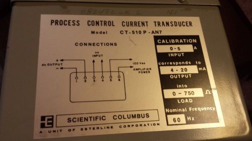 Scientific Columbus Process Controll Current Transducer     model#CT-510P-AN7