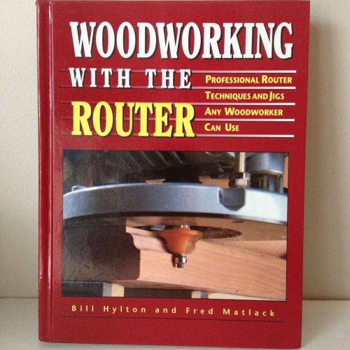 Woodworking with the Router 1993 Manual, Woodworking Techniques &amp; Jigs HB Book