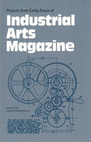 Building Projects From Issues of Industrial Arts Magazine (Lindsay how to book)