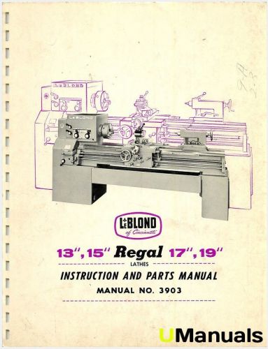 LeBlond Regal 13&#034; 15&#034; 17&#034; 19&#034; Lathe Instruction and Parts Manual
