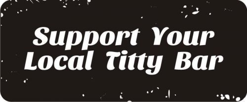 3 - Support Your Local Titty Bar Hard Hat Biker Helmet Sticker Bs526 3