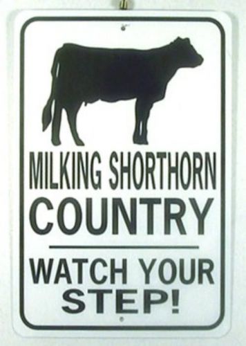 MILKING SHORTHORN COUNTRY Watch Your Step!  12X18 Aluminum Cow Sign Won&#039;t fade