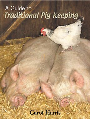 BOOK-A Guide To Traditional Pig Keeping By:Carol Harris