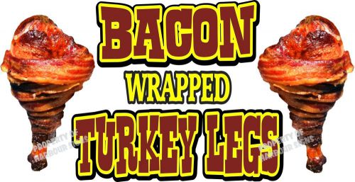 Bacon Wrapped Turkey Legs 14&#034; Decal Concession Fair Food Truck Cart Vinyl Sign