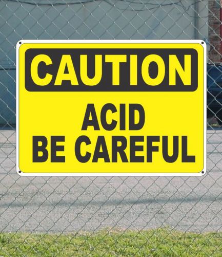 Caution acid be careful - osha safety sign 10&#034; x 14&#034; for sale