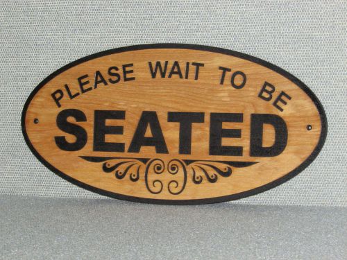 Large 16&#034; Oval Wood  PLEASE WAIT TO BE SEATED Sign