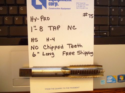 HY-PRO 1&#034;-8 NC TAP 6&#034; LONG HS H4  EXCELLENT CONDITION NO CHIPPED FREE SHIP #75
