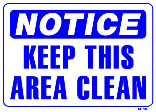 NOTICE KEEP THIS AREA CLEAN 10&#034;x14&#034; Sign N-16