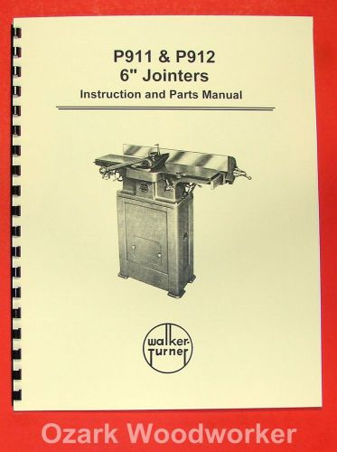 WALKER TURNER P911 &amp; P912 6&#034; Jointer Instructions &amp; Parts Manual 0982