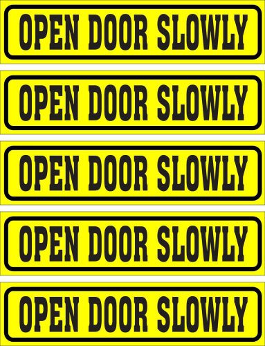 LOT OF 5 GLOSSY STICKERS, OPEN DOOR SLOWLY, FOR INDOOR OR OUTDOOR USE