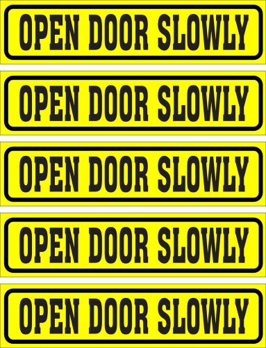 LOT OF 5 GLOSSY STICKERS, OPEN DOOR SLOWLY, FOR INDOOR OR OUTDOOR USE