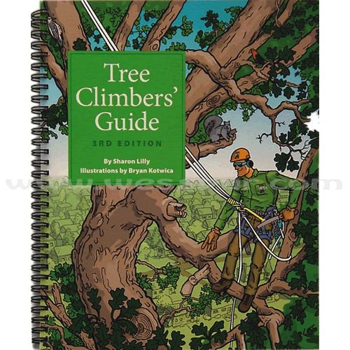 Tree Climbers Guide,Study Guide for ISA Ceritfied Tree Worker Program,3rd Ed