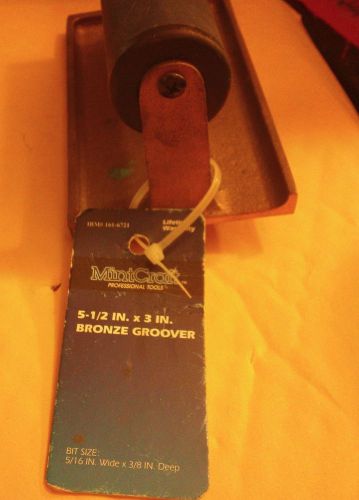 Mintcraft 5-1/2 X 3&#034; Bronze Groover - Brand New  Bit size 5/16&#034; wide - 3/8&#034; Deep