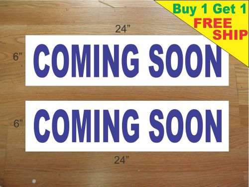 COMING SOON BLUE 6&#034;x24&#034; REAL ESTATE RIDER SIGNS Buy 1 Get 1 FREE 2 Sided