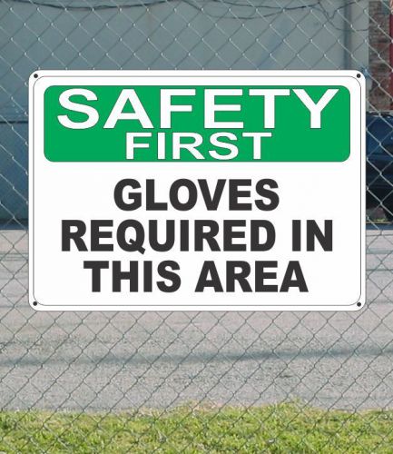 Safety first gloves required in this area - osha sign 10&#034; x 14&#034; for sale