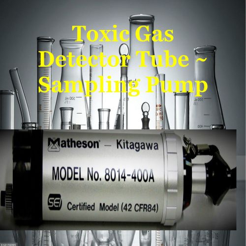 Matheson-Kitagawa ~ 8014-400A ~ Toxic Gas Detector Tube ~ Sampling Pump