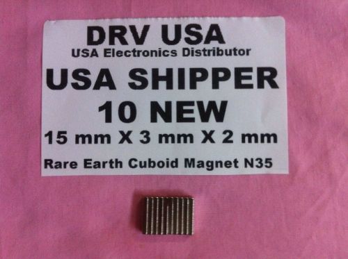 10 Pcs New 15 mm X 3 mm X 2 mm  Rare Earth Cuboid Magnet N35 USA Shipper USA