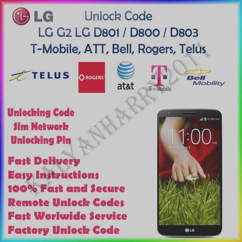 LG Unlock Code LG G2 LG D801 / D800 / D803 T-Mobile, ATT, Bell, Rogers, Telus