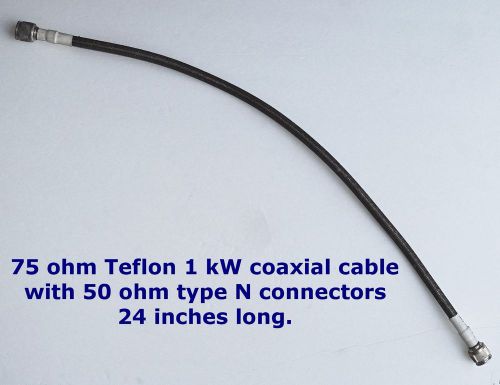 24 inch 72 ohm 1 kW at 100 MHz coaxial cable with male 50 ohm type N connectors